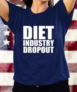 Diet Industry Dropout T-Shirts