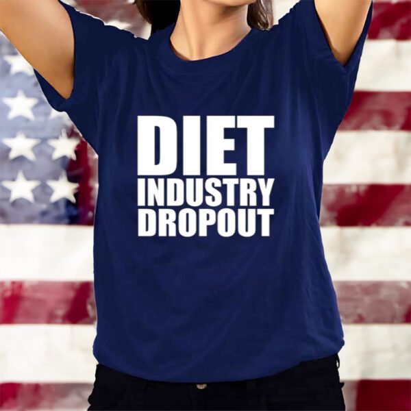 Diet Industry Dropout T-Shirts