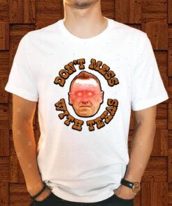 Don't Mess With Texas Shirt