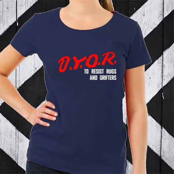 Dyor To Resist Rugs And Grifters TShirt