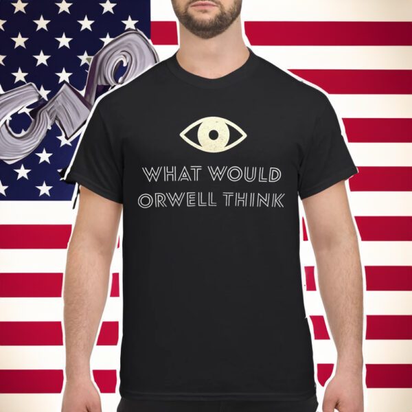 Elon Musk What Would Orwell Think Shirt