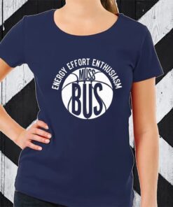 Energy Effort Enthusiasm Muss Bus TShirt