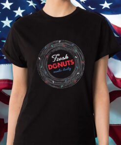 Fresh Donuts Made Daily Shirt