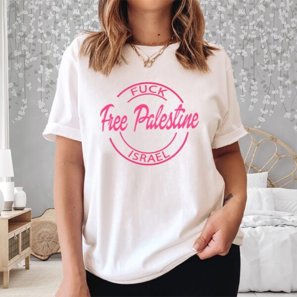 Fuck Free Palestine Israel Shirt