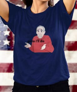 Guess I'll Die Mike Baldwin T-Shirts