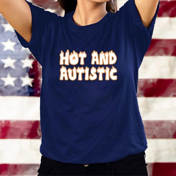 Hot And Autistic T-Shirts