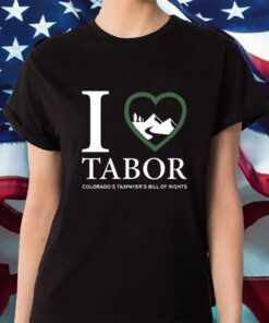 I Love Tabor Colorado’s Taxpayer’s Bill Of Rights Shirt