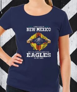 I May Live In New Mexico But I’ll Always Have The Eagles In My DNA TShirt