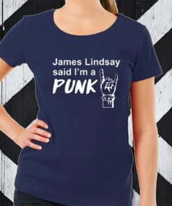 James Lindsay Said I’m A Punk TShirt