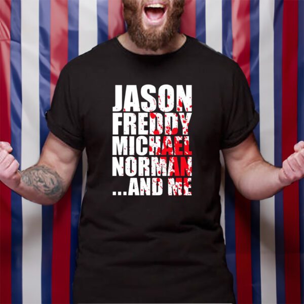 Jason Freddy Michael Norman and Me TShirt