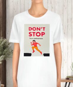 Joan Cornella Don’t Stop Your Uselessness TShirt