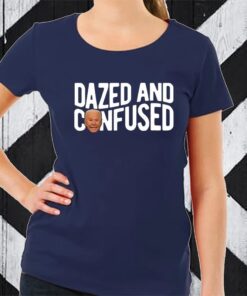 Joe Biden Dazed And Confused TShirt