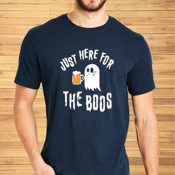 Just Here For The Boos Shirt