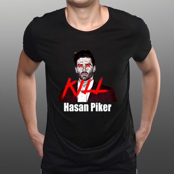 Kill Hasan Piker Limited T-Shirts