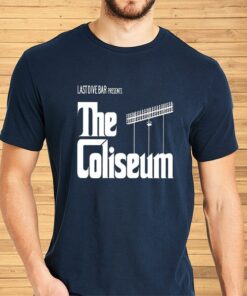 Last Dive Bar Presents The Coliseum Shirt