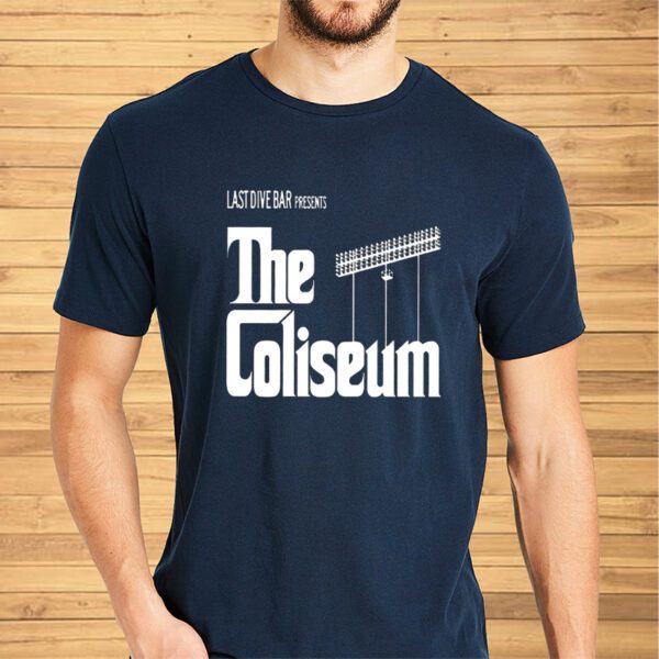 Last Dive Bar Presents The Coliseum Shirt