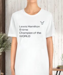 Lewis Hamilton 8 Time Champion Of The World TShirt