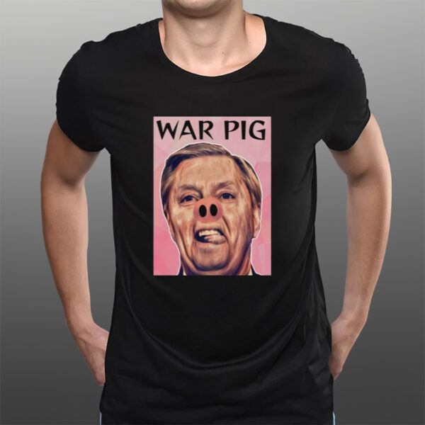 Lindsey Graham War Pig T-Shirts