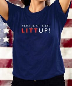 Louis Litt You Just Got Litt Up T-Shirts