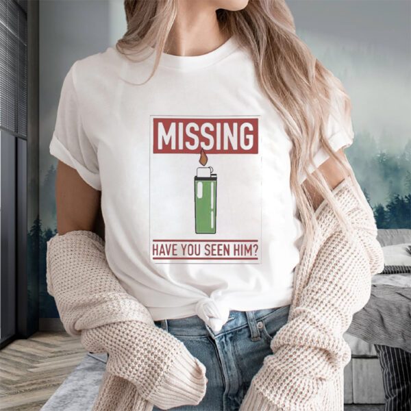 Missing Lighter Have You Seen Him T-Shirts