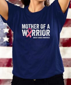 Mother Of A Warrior Shirt Women Breast Cancer Daughter T-Shirts