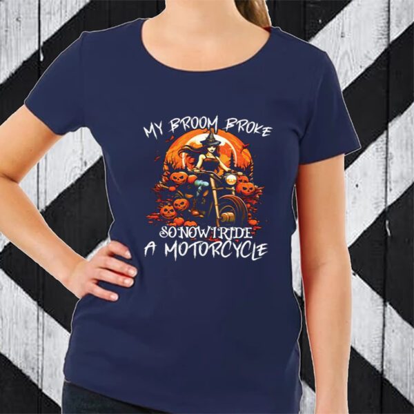 My Broom Broke So Now I Ride A Motorcycle Halloween Biker TShirt