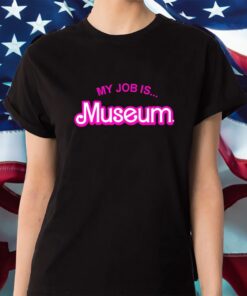 My Job Is Museum Shirt