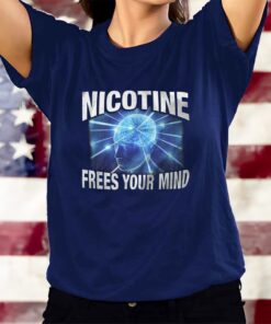 Nicotine Frees Your Mind T-Shirts