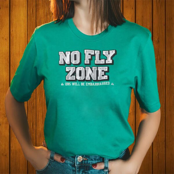 No Fly Zone Qbs Will Be Embarrassed Shirt