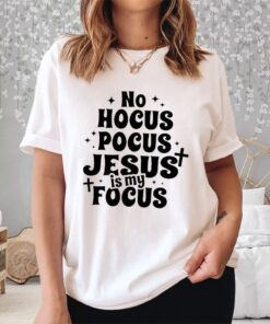 No Hocus Pocus Jesus In My Pocus Shirt