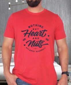 Nothing But Heart And Nuts T-Shirts