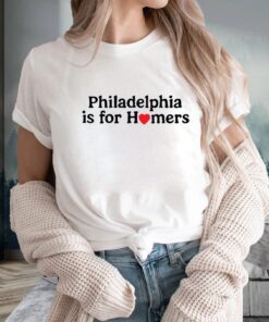 Philadelphia Is For Homers T-Shirts