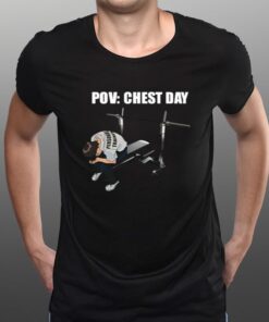 Pov Chest Day T-Shirts