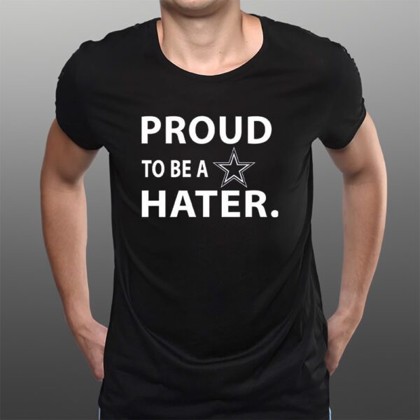 Proud To Be A Dallas Cowboys Hater T-Shirts