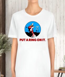 Put A Ring On It TShirt