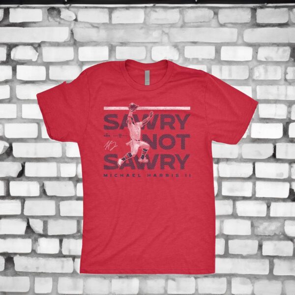 Sawry Not Sawry Michael Harris II Shirt