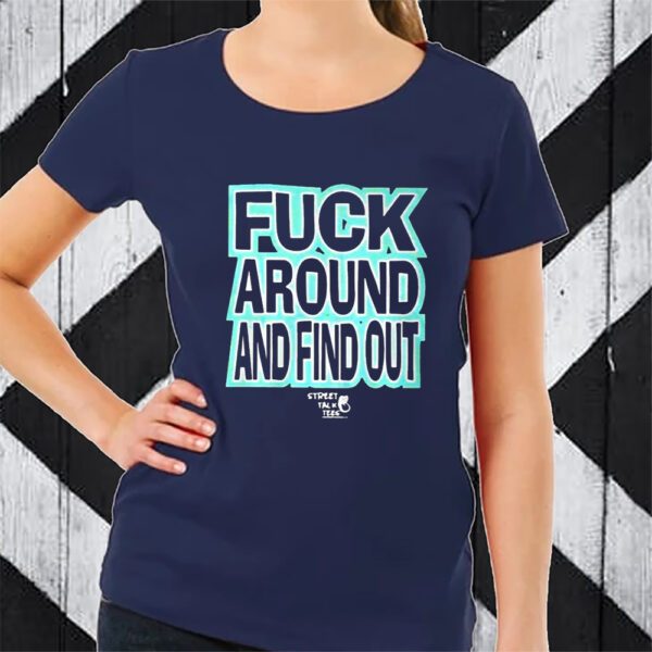 Stevie Stacks Fuck Around Annd Find Out TShirt