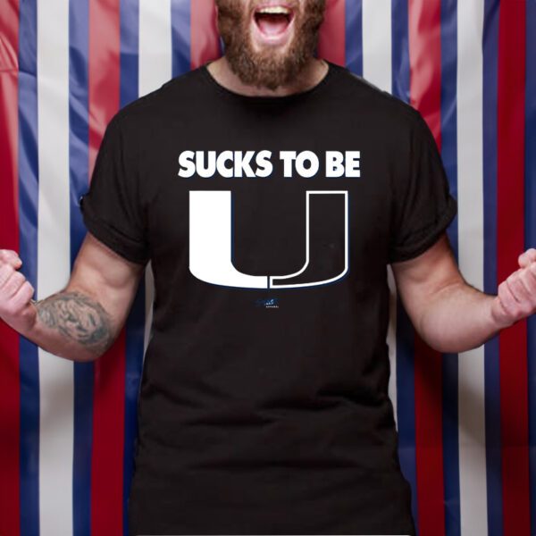 Sucks To Be U TShirt