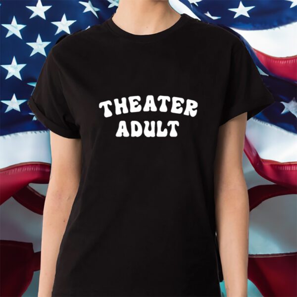 Theater Adult Shirt