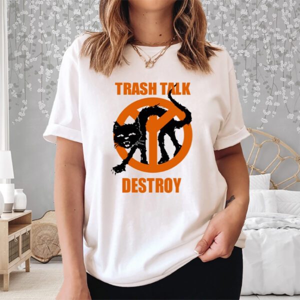 Trash Talk Destroy Cat Shirt