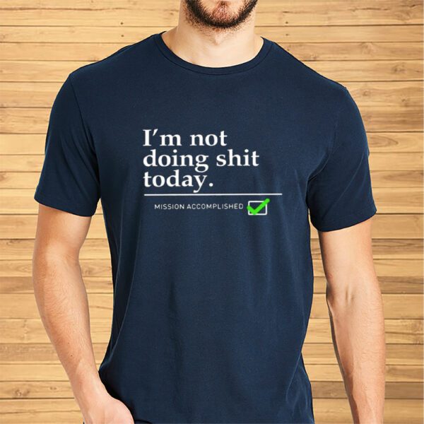 Travis Kelce I’m Not Doing Shit Today Shirt