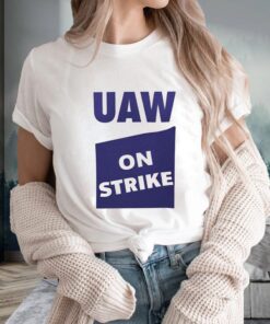 Uaw On Strike T-Shirts