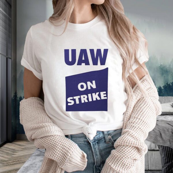 Uaw On Strike T-Shirts