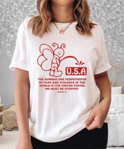 Usa The Number One Perpetrator Of Fear And Violence Shirt