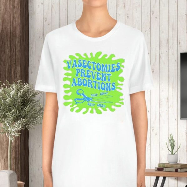 Vasectomies Prevent Abortions Snip Snap TShirt