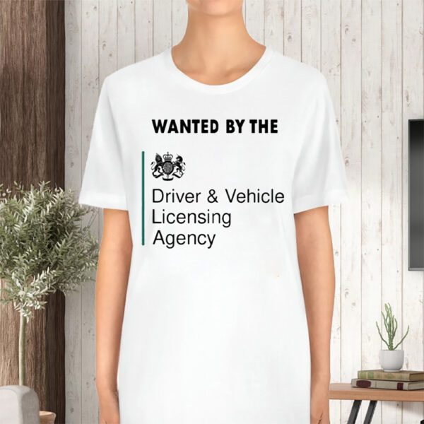 Wanted By The Driver Vehicle Licensing Agency TShirt