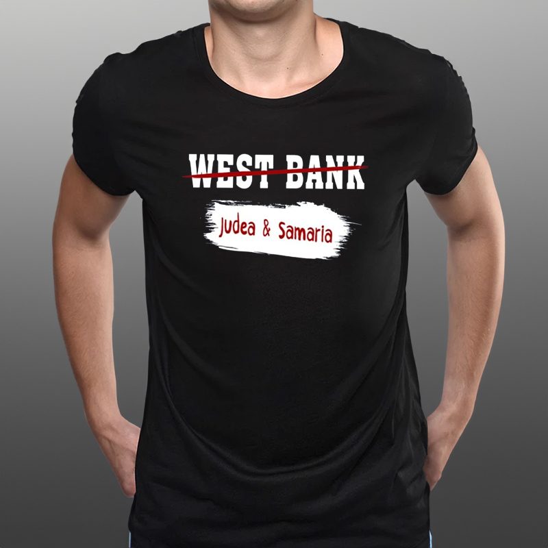 West Bank Judea Samaria T-Shirt 4 West Bank Judea Samaria T-Shirts