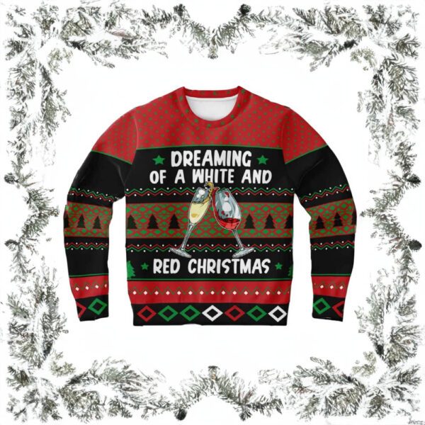 Wine Dreaming Of A White And Red Christmas Ugly Sweaters