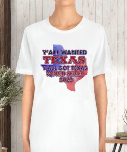 Y’all Wanted Texas Y’all Got Texas World Series 2023 Texas Map TShirt