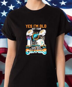 Yes I Am Old But I Saw Miami Dolphins Back 2 Back Super Bowl Champions Beat Redskins And Vikings Shirt